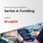 e& capital announcing Series A funding for Maxbyte
