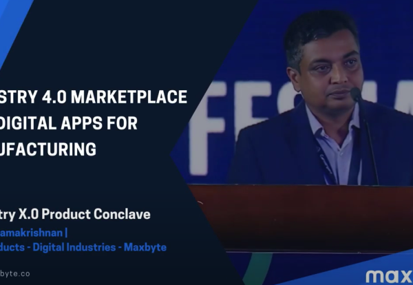 Empowering Manufacturing Futures - Dhiraj Ramakrishnan - Maxbyte